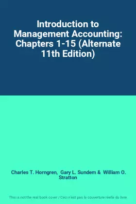 Couverture du produit · Introduction to Management Accounting: Chapters 1-15 (Alternate 11th Edition)