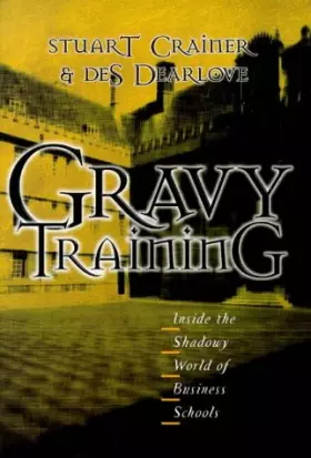 Couverture du produit · Gravy Training: Inside the Shadowy World of Business Schools