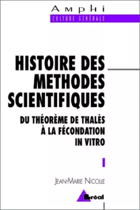 Couverture du produit · Histoire des méthodes scientifiques : Du théorème de Thalès à la fécondation in vitro