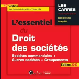 Couverture du produit · L'ESSENTIEL DU DROIT DES SOCIETES - 17EME EDITION. 2019: SOCIETES COMMERCIALES - AUTRES SOCIETES - GROUPEMENTS A JOUR DE TOUS L