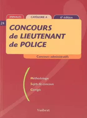Couverture du produit · Concours de lieutenant de police : Catégorie A ( 6ème édition 2005)