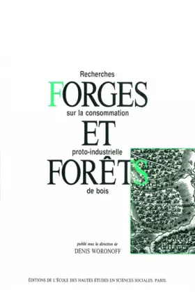 Couverture du produit · Forges et forêts. Recherche sur la consommation proto-industrielle de bois