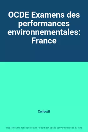 Couverture du produit · OCDE Examens des performances environnementales: France