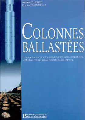 Couverture du produit · Colonnes ballastées: Techniques de mise en oeuvre, domaines d'application, comportement, justification, contrôle, axes de reche