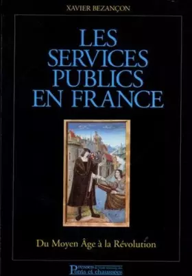 Couverture du produit · Les services publics en France: Volume 1 - Du Moyen Age à la Révolution