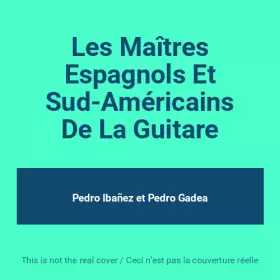 Couverture du produit · Les Maîtres Espagnols Et Sud-Américains De La Guitare