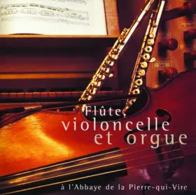 Couverture du produit · Flûte, Violoncelle et Orgue À l'Abbaye de la Pierre-Qui-Vire
