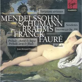 Couverture du produit · Variations Sérieuses / Novelettes / Intermezzi Op. 118 / Prélude, Choral & Fugue - Prélude, Aria & Finale / Ballade