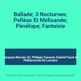 Couverture du produit · Ballade 3 Nocturnes Pelléas Et Mélisande Pénélope Fantaisie