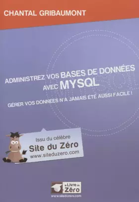 Couverture du produit · Administrez vos bases de données avec MySQL - Gérer vos données n'a jamais été aussi facile !