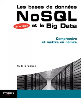 Couverture du produit · Les bases de données NoSQL et le Big Data: Comprendre et mettre en oeuvre.