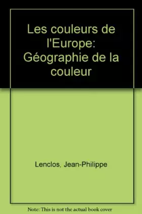 Couverture du produit · LES COULEURS DE L'EUROPE. Géographie de la couleur