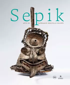 Couverture du produit · Sepik: Arts de Papouasie-Nouvelle-Guinée