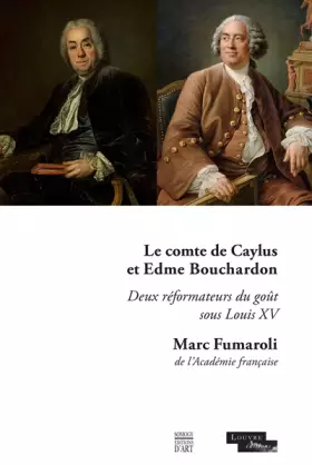 Couverture du produit · Le comte de Caylus et Edme Bouchardon: Deux réformateurs du goût sous Louis XV