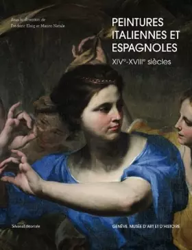 Couverture du produit · Peintures italiennes et espagnoles XIVe-XVIIIe siècles. Ediz. illustrata: du XIVe au XVIIIe siècle