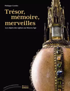 Couverture du produit · Trésor, mémoire, merveilles: Les objets des églises au Moyen Age