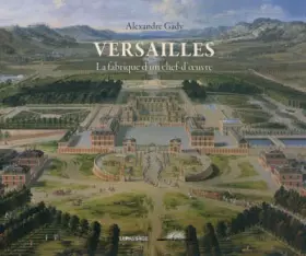 Couverture du produit · Versailles: La fabrique d'un chef-d'oeuvre