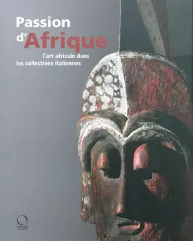 Couverture du produit · Passion d'Afrique. L'art africain dans les collections italiennes. Ediz. illustrata. Con DVD