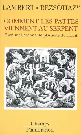 Couverture du produit · Comment les pattes viennent au serpent: essai sur l'étonnante plasticité du vivant