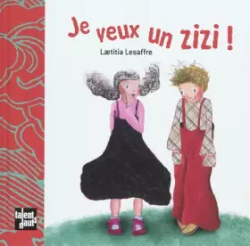 Couverture du produit · Je Veux un Zizi Nouv. ed.