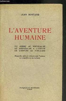 Couverture du produit · L'AVENTURE HUMAINE DU GERME AU NOUVEAU-NE, DU NOUVEAU-NE A L'ADULTE, DE L'ADULTE AU VIEILLARD