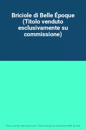 Couverture du produit · Briciole di Belle Époque (Titolo venduto esclusivamente su commissione)