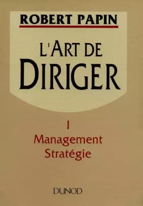 Couverture du produit · L'art de diriger, volume 1 : management stratégie
