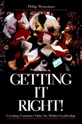 Couverture du produit · Getting It Right!: Creating Customer Value for Market Leadership