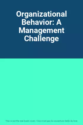 Couverture du produit · Organizational Behavior: A Management Challenge