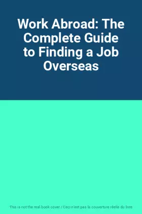 Couverture du produit · Work Abroad: The Complete Guide to Finding a Job Overseas