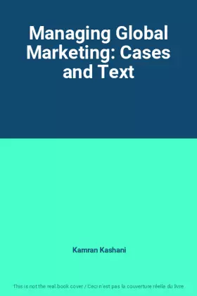 Couverture du produit · Managing Global Marketing: Cases and Text