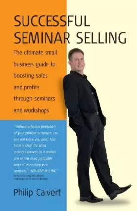 Couverture du produit · Successful Seminar Selling : The Ultimate Small Business Guide to Boosting Sales and Profits Through Seminars and Workshops