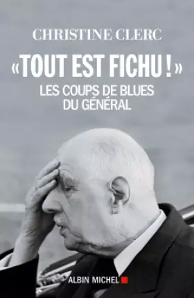 Couverture du produit · Tout est fichu ! : Les coups de blues du Général