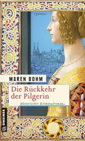 Couverture du produit · Die Rückkehr der Pilgerin: Historischer Kriminalroman (Historische Romane im GMEINER-Verlag) (Kaufmannstochter Alice)