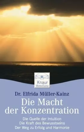 Couverture du produit · Die Macht der Konzentration: Die Kraft des Bewusstseins - Die Quelle der Intuition - Der Weg zu Erfolg und Harmonie