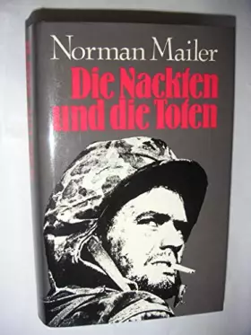 Couverture du produit · Die Nackten und die Toten : Roman. [Dt. Übertr. von Walter Kahnert]