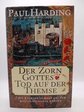 Couverture du produit · Der Zorn Gottes Tod auf der Themse : zwei Kriminalromane aus dem mittelalterlichen London
