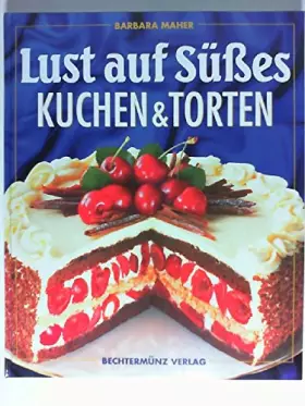 Couverture du produit · Lust auf Süsses: Kuchen & Torten