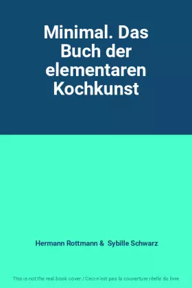 Couverture du produit · Minimal. Das Buch der elementaren Kochkunst
