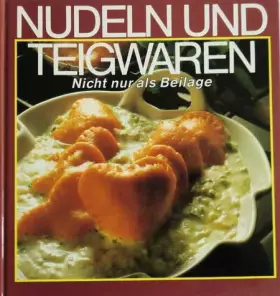 Couverture du produit · Nudeln und Teigwaren. Nicht nur als Beilage