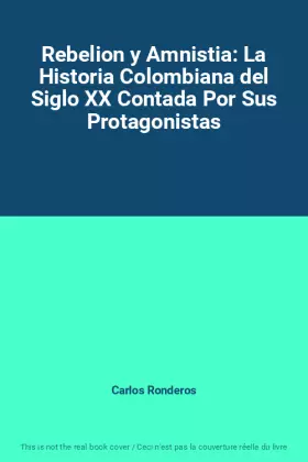 Couverture du produit · Rebelion y Amnistia: La Historia Colombiana del Siglo XX Contada Por Sus Protagonistas