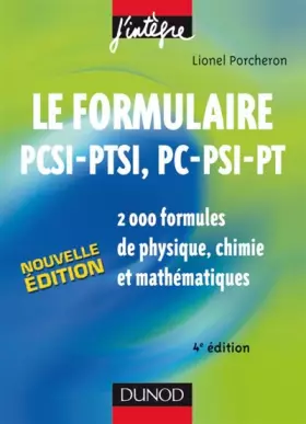 Couverture du produit · Le formulaire PCSI-PTSI, PC-PSI-PT : 2000 formules de physique, chimie et mathématiques