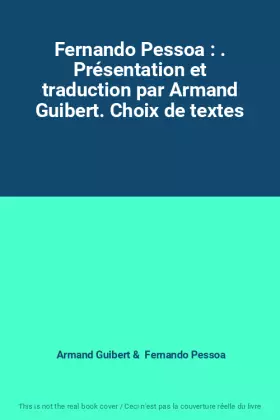 Couverture du produit · Fernando Pessoa : . Présentation et traduction par Armand Guibert. Choix de textes