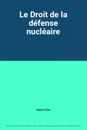 Couverture du produit · Le Droit de la défense nucléaire