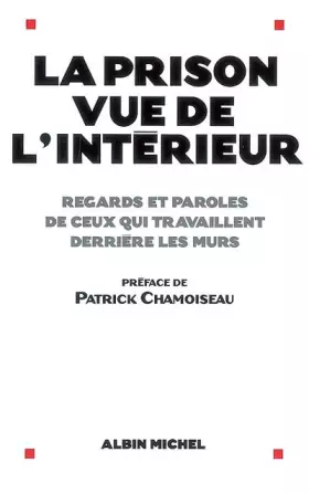 Couverture du produit · La prison vue de l'intérieur : Regards et paroles de ceux qui travaillent derrière les murs