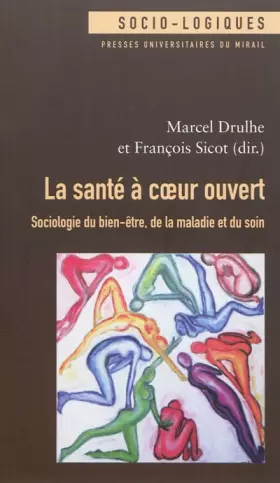 Couverture du produit · La santé à coeur ouvert: Sociologie du bien-être, de la maladie et du soin