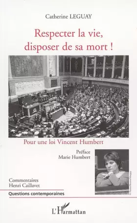 Couverture du produit · Respecter la vie, disposer de sa mort ! : Pour une loi Vincent Humbert