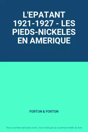 Couverture du produit · L'EPATANT 1921-1927 - LES PIEDS-NICKELES EN AMERIQUE