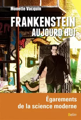 Couverture du produit · Frankenstein aujourd'hui: Égarements de la science moderne