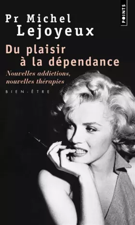 Couverture du produit · Du plaisir à la dépendance. Nouvelles addictions, nouvelles thérapies... : bien-être